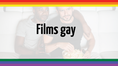 Quels sont les meilleurs films gay ?