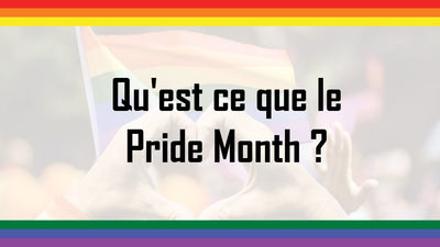 Qu'est ce que le Pride Month ?