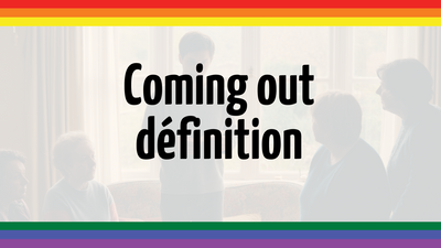 Coming out définition : comprendre et apprendre comment faire son coming out