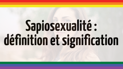 Que signifie le terme sapiosexualité ?