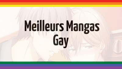 Quels sont les meilleurs mangas gay ?