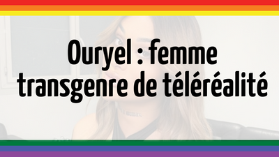 Ouryel : première femme transgenre médiatisée en France