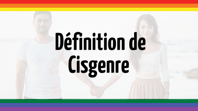 Qu'est-ce qu'une personne cisgenre ?