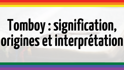 Tomboy : signification, origines et interprétation